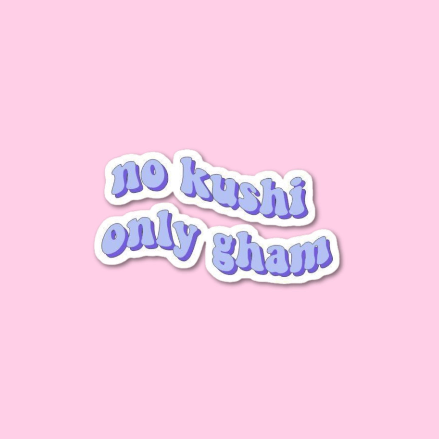 No Khushi Only Gham Sticker